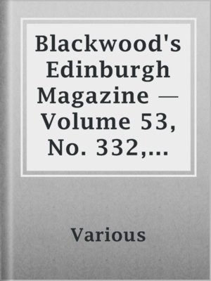cover image of Blackwood's Edinburgh Magazine — Volume 53, No. 332, June, 1843